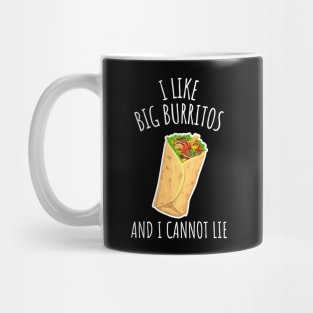 I Like Big Burritos And I Cannot Lie Funny Burrito Mug